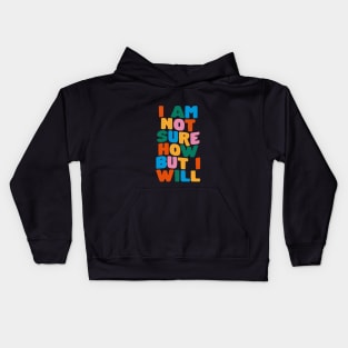 I Am Not Sure How But I Will by The Motivated Type Kids Hoodie